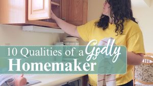 10 qualities of a godly homemaker