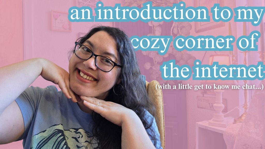 an introduction to my cozy corner of the internet